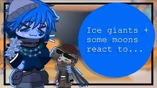 Ice giants + some moons react to Neptune's moons || solarballs || gacha