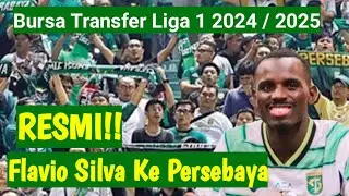 Update Bursa Transfer 2024 - FLAVIO SILVA RESMI KE PERSEBAYA! | olebola