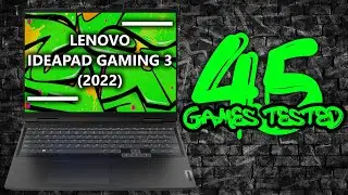 Lenovo Ideapad Gaming 3 (2022) - 45 Games Tested (i5-12450H, RTX 3050)