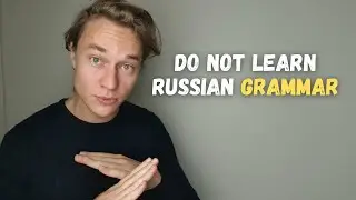 Why Russian grammar is NOT IMPORTANT
