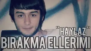 Haylaz & Servet - Bırakma Ellerimi 2013