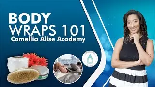 Body Wraps 101 - Camellia Alise Academy