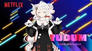 TUDUM: Anime Spotlight | Netflix