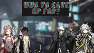Operators to save up for in Arknights 2022