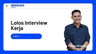 Kelas Karir Lolos Interview Kerja Part.1