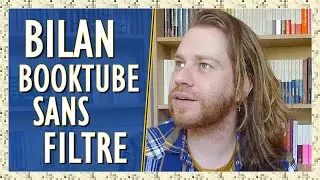 BILAN BOOKTUBE... SANS FILTRE !