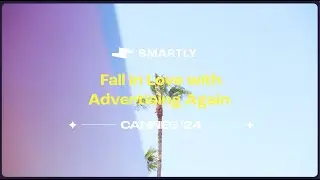 Smartly x Cannes 2024 - Fall in love with advertising again