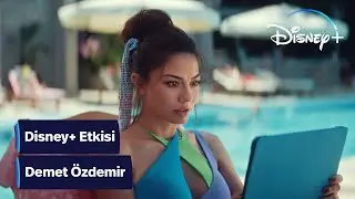 Disney+ Etkisi | Demet Özdemir | Disney+