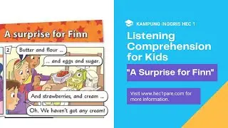 LISTENING COMPREHENSION FOR KIDS - A SURPRISE FINN - KAMPUNG INGGRIS HEC 1