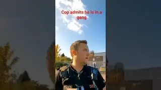 cop admits the police is a gang and has a badge to prove it