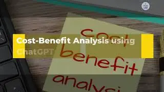 Cost Benefit Analysis using ChatGPT