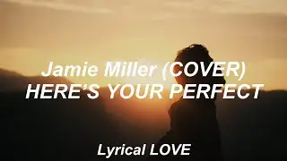 Here's Your Perfect // Cover (Lyrics)