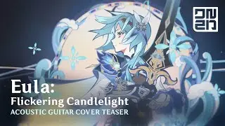 [TEASER] Eula: Flickering Candlelight | Genshin Impact  | Acoustic Guitar Ver.