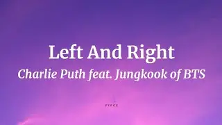 Left And Right - Charlie Puth feat. Jung Kook of BTS (Lyrics) | NML Piece