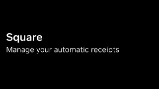 Manage Your Automatic Receipts with Square