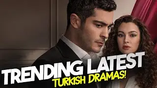 Top Trending Latest Turkish Series with Final English Subtitles