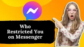 How to Know Who Restricted You on Messenger