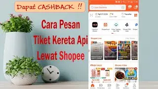 Cara Pesan Tiket Kereta Api di Shopee