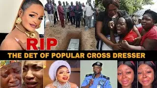 BREAKING! POLICE TO INVESTIGATE THE DET OF POPULAR CROSS DRESSER - ABUJA AREA MAMA