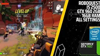 ROBOQUEST | i5 2500,GTX 960 2gb,16gb Ram | All Settings