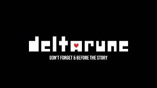Deltarune - Don't Forget & Before The Story
