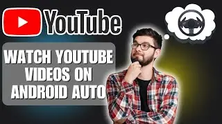 How to Watch YouTube Videos on Android Auto | Full Setup Guide (2025)