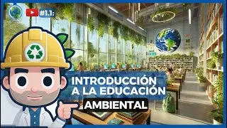 🌱 ¿Qué es la EDUCACIÓN AMBIENTAL? | Ingeniero Ambiental  🌍✨