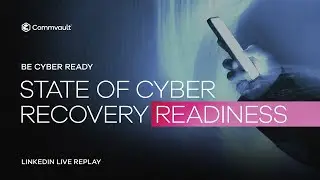 State of Cyber Recovery Readiness LinkedIn Live Replay