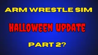 When will Halloween Part 2 coming in Arm Wrestle Simulator?