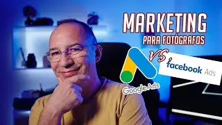 Marketing para fotógrafos: Google Ads o Facebook Ads?
