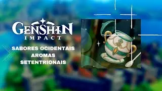 SABORES OCIDENTAIS AROMAS SETENTRIONAIS - GENSHIN IMPACT