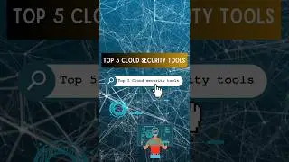 Top FIVE Cloud Security Tools 