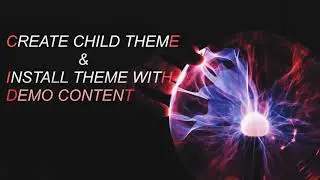 Create Child Theme and Import Demo Content in Wordpress