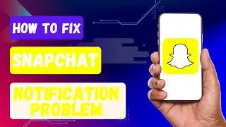 How to Fix Snapchat Notification Problem | Snapchat Notifications Not Working Problem Solved