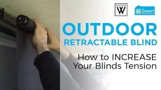 Windoware Outdoor Retractable Blind - How to INCREASE your Blind Tension