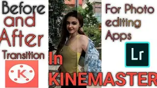 how to create Before and After wipe transition effect of lightroom editing|tutorial in kinemaster|