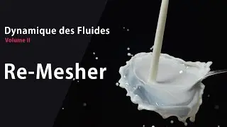 Tuto Animation | Dynamique des Fluides |  Vol II Re-mesher