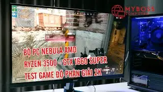 MYBOSS.VN - Bộ PC chỉ hơn 13tr - NEBULA RYZEN 3500 - GTX 1660 Super. Test Game Độ Phân Giải 2K