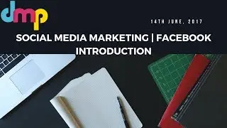 Social Media Marketing | Facebook Introduction | 14th June, 2017 | May Batch