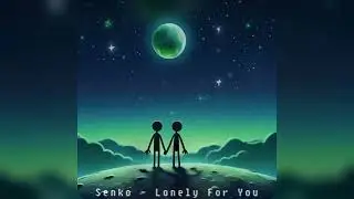 Senko - Lonely For You (Original Mix)
