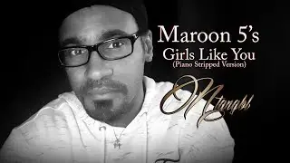 Maroon 5 - Girls Like You (Piano Stripped Version) - Ntangbl Cover