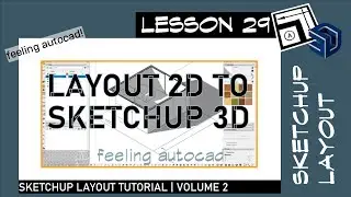 Sketchup Layout 29 - How to Import Layout 2d to Sketchup 3d