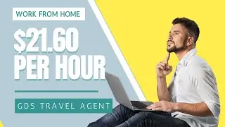 Work from Home as a GDS Travel Agent and Earn $21.60 per hour