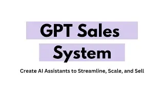 How to Create and Sell Custom GPTs [Preview of the GPT Sales System]