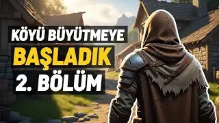 Köyü Büyütmeye Başladık | Bellwright Bölüm 2