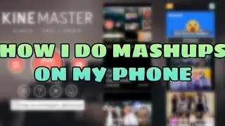 HOW I MAKE MASHUPS ON MY PHONE (Kinemaster & Supersound) [TUTORIAL]