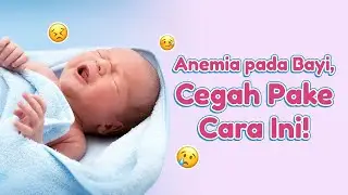 Cegah Anemia pada Bayi