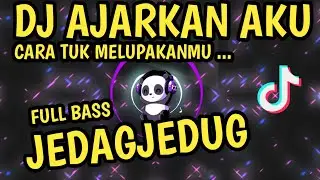 DJ AJARI AKU CARA TUK MELUPAKANMU FULL BASS || AJARKAN AKU ARVIAN DWI