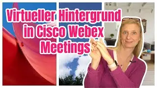 Virtueller Hintergrund in Cisco Webex Meetings nutzen und ändern