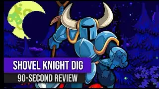 90-Second Review: Shovel Knight Dig